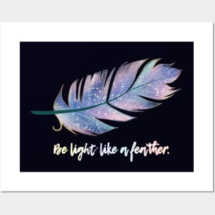 Inspirational Quote - Be Light like a Feather Posters and Art